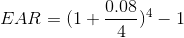 EAR = (1 + \frac{0.08}{4})^{4} - 1
