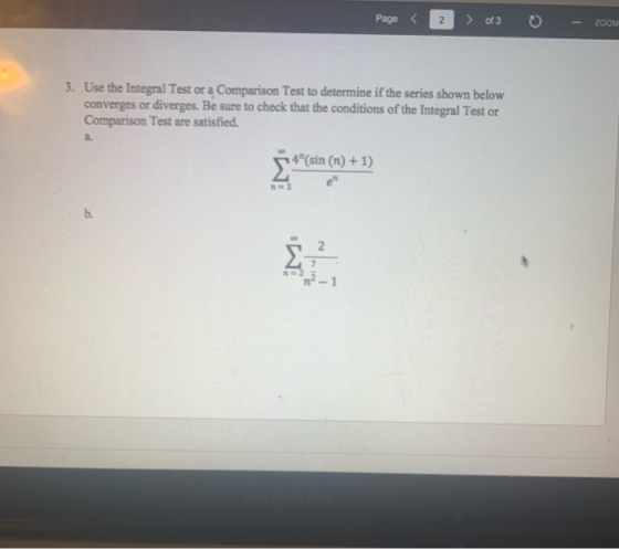 Page < 2 > of 3 ZOOM 3. Use the Integral Test or a Comparison Test to determine if the series shown below converges or diverg