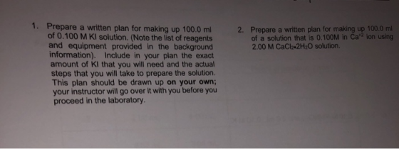 1. Prepare a written plan for making up 100.0 ml of 0.100 M KI solution. (Note the list of reagents and equipment provided in