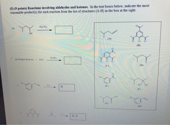 (5) (9 points) Reactions involving aldehydes and ketones. In the text boxes below, indicate the most Teasonable product(s) fo