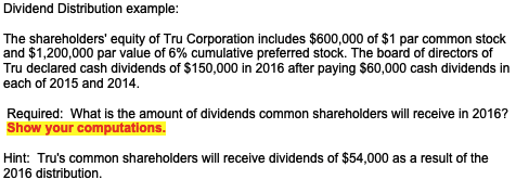 Dividend Distribution example: The shareholders equity of Tru Corporation includes $600,000 of $1 par common stock and $1,20