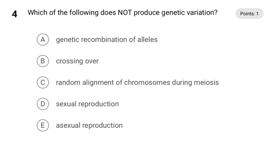 4. Which of the following does NOT produce genetic variation? Points: 1 genetic recombination of alleles crossing over random