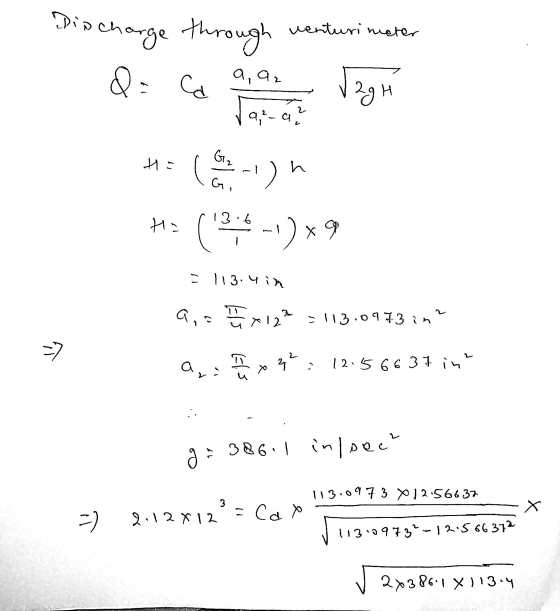 Discharge venturimeter through Q: ca Vaca? a, az 12gh HE G₂ h a) He (136-1)*9 113.4in a, *12 =113.0973 in? => ai 292 12.5 663