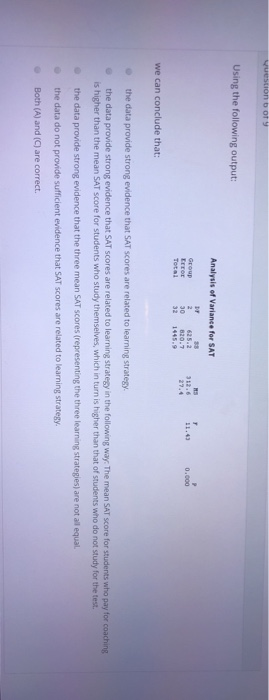 question boy Using the following output: Analysis of Variance for SAT Group 2 625.2 1... 0.000 27.1 Total 32 1945.9 we can co