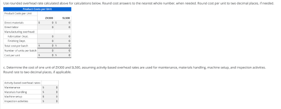Use rounded overhead rate calculated above for calculations below. Round cost answers to the nearest whole number, when neede