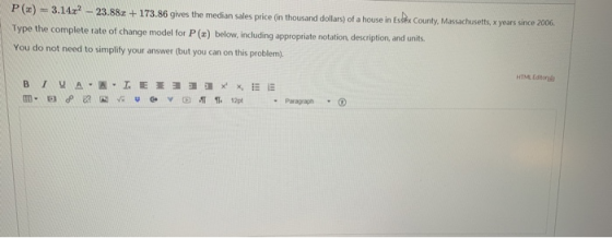 P(x) = 3.14x? - 23.884 +173.86 gives the median sales price (in thousand dollars) of a house in Esex County, Massachusetts, x