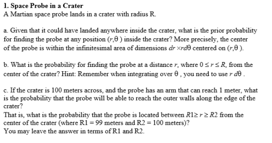 1. Space Probe in a Crater A Martian space probe lands in a crater with radius R. a. Given that it could have landed anywhere