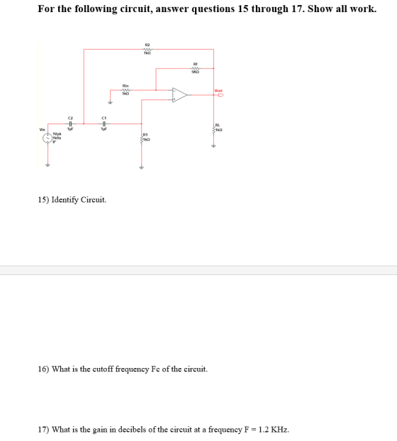 For the following circuit, answer questions 15 through 17. Show all work. R2 1k0 RI SKO Rin Vout 1k0 C2 HE C1 HH 1F Vin F RL