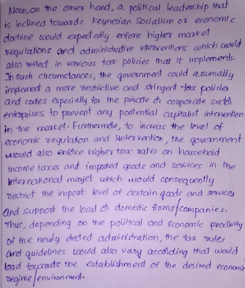 leadeas hip that Now,on the othes hand, a political is inclined towards Feynesian Sodalism or economi c dotine wuld expect adly entore higihes maket segulahons and adminlchative inteoventions cwhich cauld also reflect in vaious tar poldies thed it implements Th such Circumctances, the qovesnment could asumaiy indenert a more ซestrictive and stringent -tex policies and codes especi ally for the poucte cooporcde sabi enkepaises to poevent any portential capitabuct inteventon in he mastet. Furathermdie, to incieac the level of economc segulason and A would also entoce higher tour vates on househod income tares and impated gads and sesvices in the Inter nahoncd maæjet uhich woudld consequently besthict the inmpot evel o ceotain qoods and sevice and Suppoot the lbal d domestic fioms companie s Thus, depending on the political and econeo of ihe neuly dected administrañion, the tar xuler and guidelines could also va y accoding mal u old lead egime lenvhon eot coould expe nters vention, the government mic procuity ds the estabüshm ent of the desired econoni