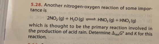 5.28. Another nitrogen-oxygen reaction of some impor- tance is SOMH 2NO2 (g) + H2O (g) = HNO3 (g) + HNO2 (g) (d) which is tho