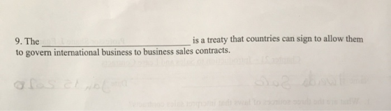 9. The is a treaty that countries can sign to allow them to govern international business to business sales contracts. o ch m