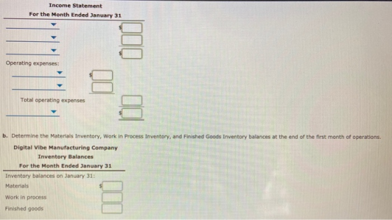 Income Statement For the Month Ended January 31 Operating expenses: Total operating expenses b. Determine the Materials Inven