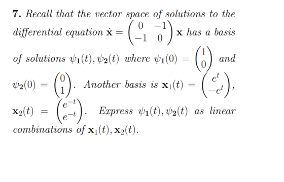 1-1 0 / x has a basis 7. Recall that the vector space of solutions to the 10 -1). differential equation x = ( of solutions Yr