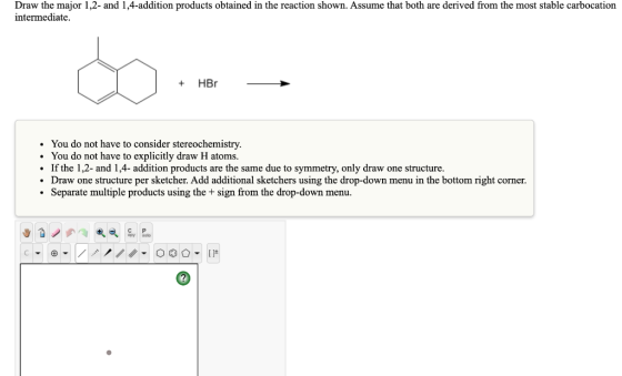 Draw the major 1,2- and 1,4-addition products obtained in the reaction shown. Assume that both are derived from the most stab