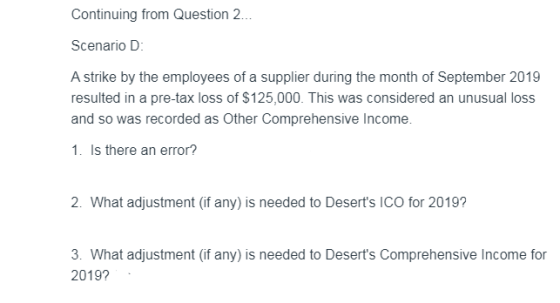 Continuing from Question 2... Scenario D: A strike by the employees of a supplier during the month of September 2019 resulted