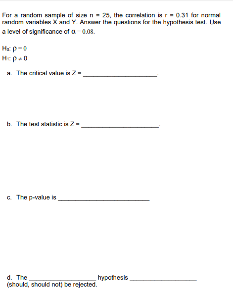 For a random sample of size n = 25, the correlation is r = 0.31 for normal random variables X and Y. Answer the questions for