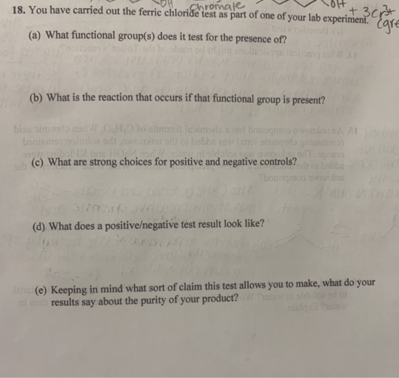 18. You have carried out the ferric chloride test as part of one of your lab experiment. chromate + 3 cht igre (a) What funct