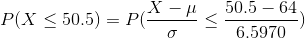P(X < 50,5) = PX-H 50.5 – 64 o 6.5970