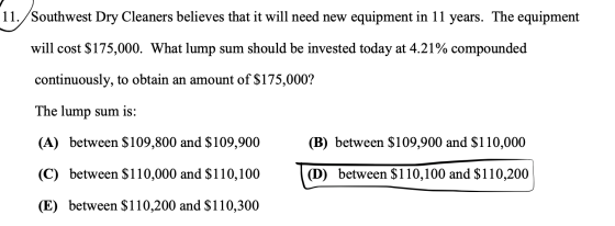11./Southwest Dry Cleaners believes that it will need new equipment in 11 years. The equipment will cost $175,000. What lump