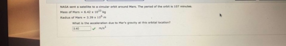 NASA sent a satellite to a circular orbit around Mars. The period of the orbit is 107 minutes. Mass of Mars -6.42 x 10 kg Rad