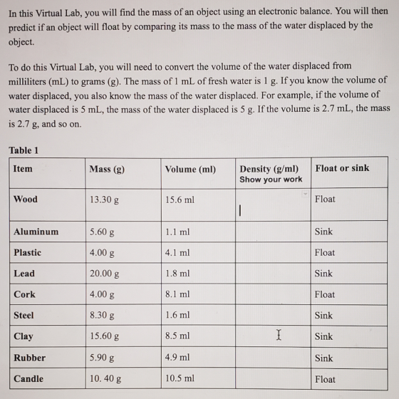 In this Virtual Lab, you will find the mass of an object using an electronic balance. You will then predict if an object will
