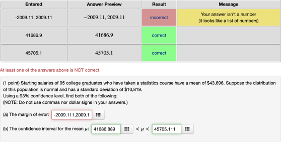 Entered Answer Preview Result Message -2009.11, 2009.11 -2009.11, 2009.11 incorrect Your answer isnt a number (it looks like