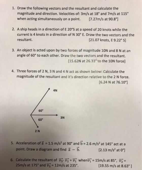 1. Draw the following vectors and the resultant and calculate the magnitude and direction. Velocities of: 3m/s at 18° and 7m/