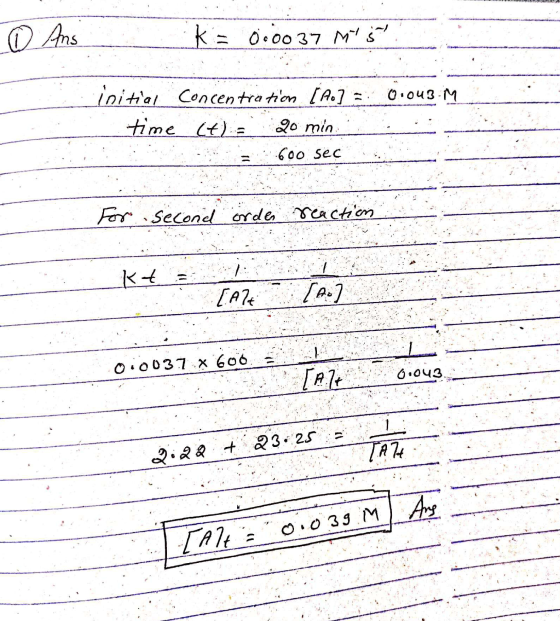 WWW @ Ans k= 0.0037 M5 0.043-M initial concentration [A.] = time (t) = 20 min a 600 sec For second order reaction Kt TAPE Oi