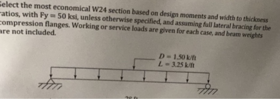 elect the most economical W24 section based on design moments and width to thickness atios, with Fy- 50 ksi, unless otherwise