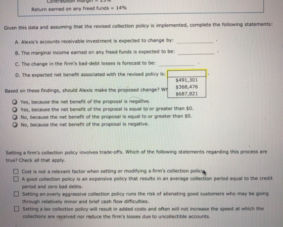 ContribULIUI dry -200 Return earned on any freed funds = 14% Given this data and assuming that the revised collection policy