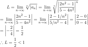 L=\lim_{n\to \infty}\sqrt[n]{|a_n|}=\lim_{n\to \infty}\sqrt[n]{\left|\frac{2n^2-1}{5-4n^2}\right|^n}\\ =\lim_{n\to \infty}\left|\frac{2n^2-1}{5-4n^2}\right| =\lim_{n\to \infty}\left|\frac{2-1/n^2}{5/n^2-4}\right|=\left|\frac{2-0}{0-4}\right|\\ =\left|-\frac{2}{4}\right|=\frac{1}{2}\\ \\ \therefore L=\frac{1}{2}<1