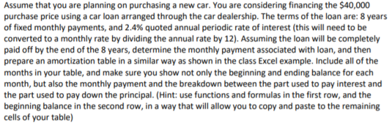 Assume that you are planning on purchasing a new car. You are considering financing the $40,000 purchase price using a car lo