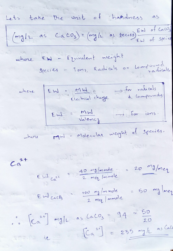 Lets take the unit of hardness as CaCO3) = (mgle as species Ew of Calo En of specie (mg/L as where EW - Equivalent weight Spe