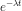 e^{-\lambda t}