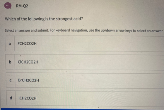 RM-Q2 Which of the following is the strongest acid? Select an answer and submit. For keyboard navigation, use the up/down arr