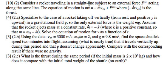 [10] (2) Consider a rocket traveling in a straight-line subject to an external force Fext acting along the same line. The equ