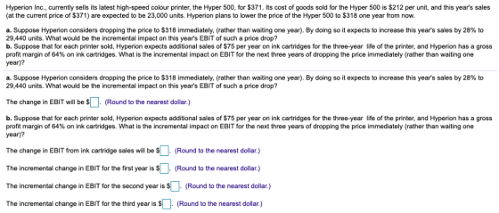 Hyperion Inc., currently sells its latest high-speed colour printer, the Hyper 500, for $371. Its cost of goods sold for the