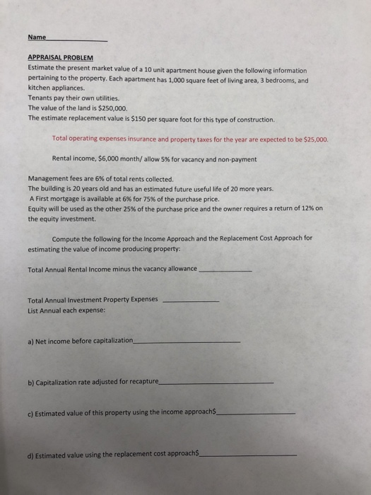 Name APPRAISAL PROBLEM Estimate the present market value of a 10 unit apartment house given the following information pertain