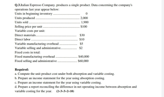 Q.3.Italian Espresso Company. produces a single product. Data concerning the companys operations last year appear below: Uni