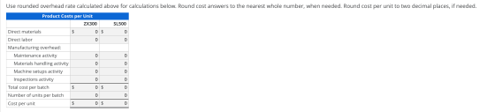 Use rounded overhead rate calculated above for calculations below. Round cost answers to the nearest whole number, when neede