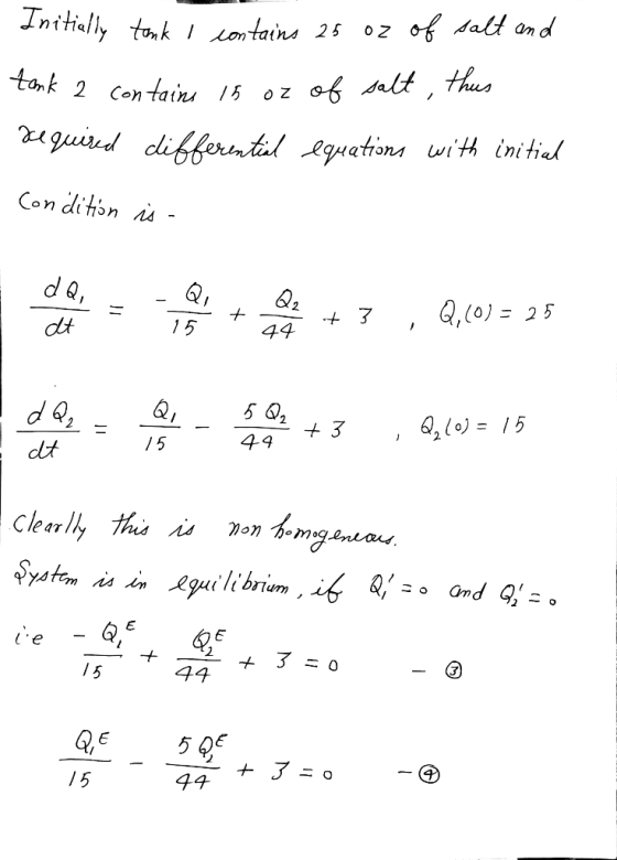 Initially tank I contains 25 oz of salt and tank 2 contains 15 oz of salt, thus zue quired differential equations with initia