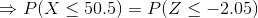 P(X < 50.5) = P(Z < -2.05)