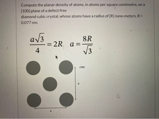 Compute the planar density of atoms, in atoms per square centimetre, on a {100} plane of a defect free diamond cubic crystal,