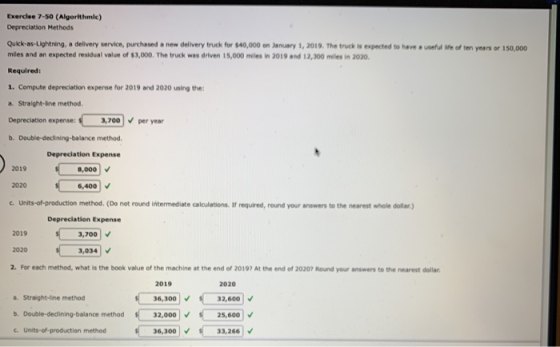 Exercise 7-50 (Algorithmie) Depreciation Methods Quick-as-Lightning, a delivery service, purchased a new delivery truck for $