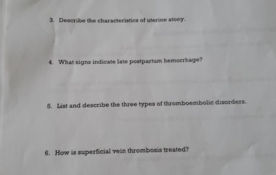 3. Describe the characteristics of uterine atony. 4. What signs indicate late postpartum hemorrhage? 5. List and describe the