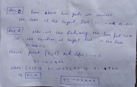 Ansio -0.05 -0.5 Ansid from above two parts we consider the slope of the tangent line is Now, we can find, using the from pas
