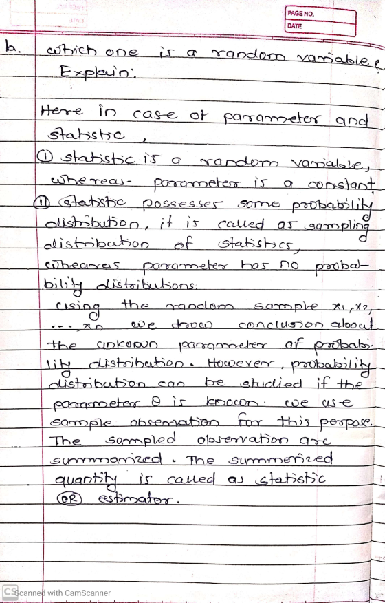 PAGE NO. DATE ba bich one is a random variables Explevina Here in case of parameter and statistic O statistic is a random var
