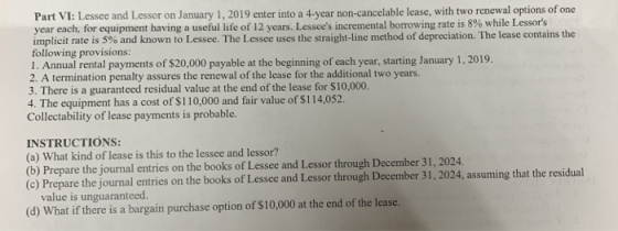 Part VI: Lessee and Lessor on January 1, 2019 enter into a 4-year non-cancelable lease, with two renewal options of one year
