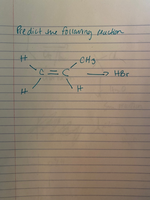 Predict the following reaction # CH3 C = C / - HBr H H