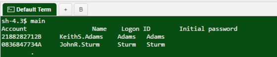 Default Term sh-4.3$ main Account 2188282712B Keith 0836847734A JohnR.Sturm Initial password Name Logon ID S.Adams Adams Adam